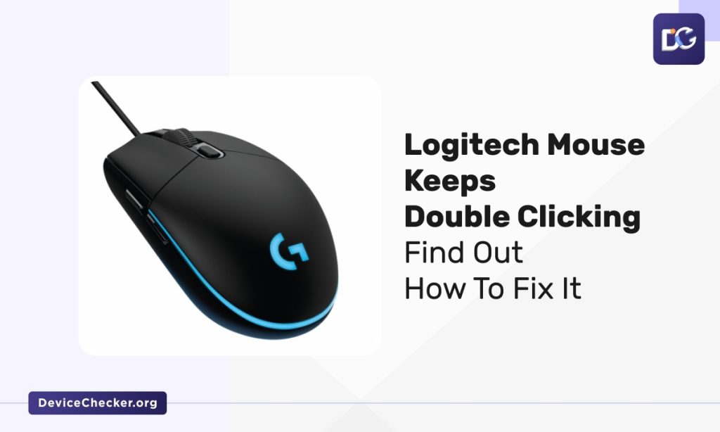 Logitech Mouse Keeps Double Clicking Find Out How To Fix It