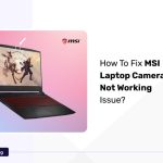 How To Fix MSI Laptop Camera Not Working Issue